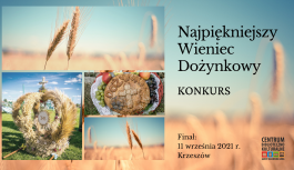 Konkurs na Najpiękniejszy Wieniec Dożynkowy 2021 Konkurs na Najpiękniejszy Wieniec Dożynkowy 2021